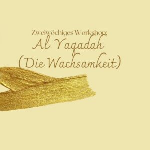 Al Yaqadah Workshop zur inneren Wachsamkeit